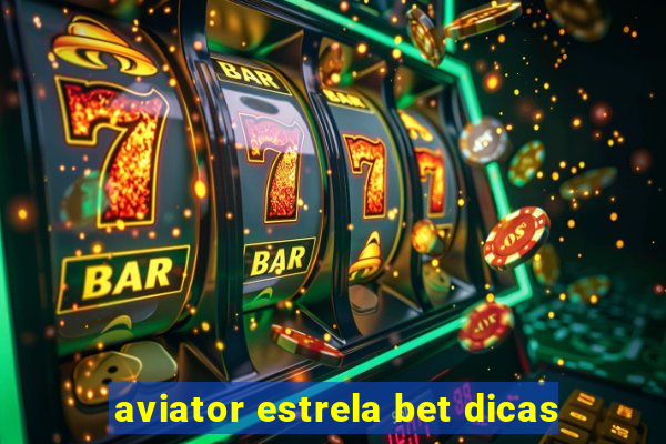 aviator estrela bet dicas